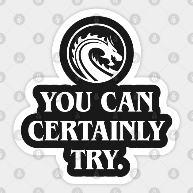 You Can Certainly Try Roleplaying and Larping Tabletop RPG Sticker by pixeptional